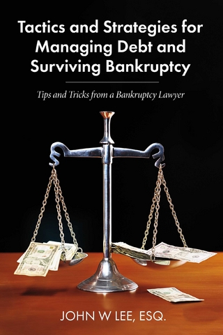 Tactics and Strategies for Managing Debt and Surviving Bankruptcy