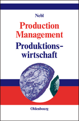 Production Management. Produktionswirtschaft - Theodor Nebl