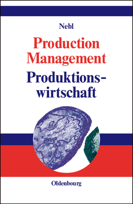 Production Management. Produktionswirtschaft - Theodor Nebl