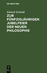 Zur f&uuml;nfzigj&auml;hrigen Jubelfeier der neuen Philosophie - Eduard Schmidt