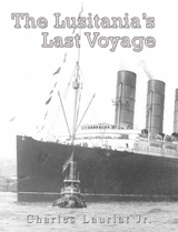 Lusitania's Last Voyage -  Charles Lauriat Jr.