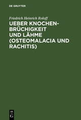 Ueber Knochenbr&uuml;chigkeit und L&auml;hme (Osteomalacia und Rachitis) - Friedrich Heinrich Roloff