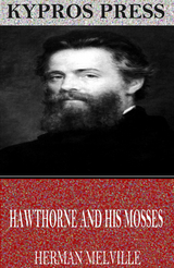 Hawthorne and His Mosses -  Herman Melville