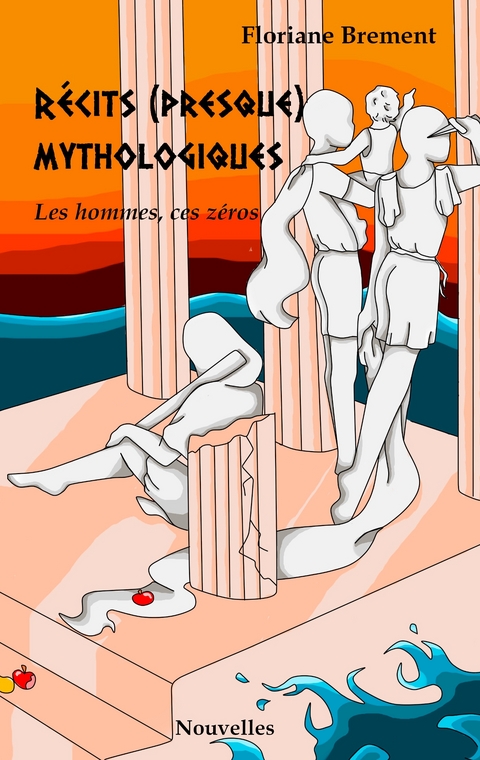 R&eacute;cits (presque) mythologiques - Floriane Brement