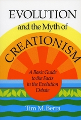 Evolution and the Myth of Creationism - Berra, Tim M.