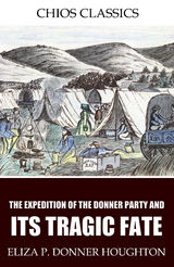 Expedition of the Donner Party and Its Tragic Fate -  Eliza P. Donner Houghton