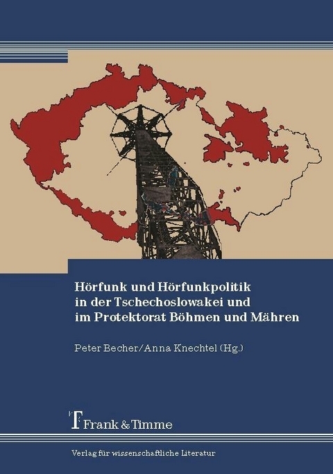 H&ouml;rfunk und H&ouml;rfunkpolitik in der Tschechoslowakei und im Protektorat B&ouml;hmen und M&auml;hren - 