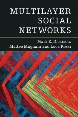 Multilayer Social Networks - Mark E. Dickison, Matteo Magnani, Luca Rossi