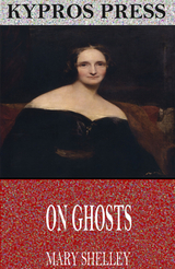 On Ghosts -  Mary Shelley