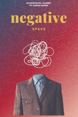 Negative Space - Adeena Naeem