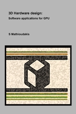 3D Hardware design - S Mathioudakis