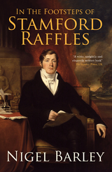In the Footsteps of Stamford Raffles -  Nigel Barley