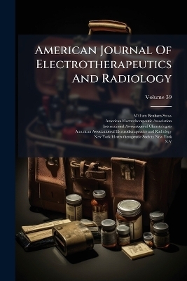 American Journal Of Electrotherapeutics And Radiology; Volume 39