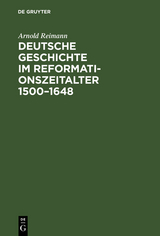 Deutsche Geschichte im Reformationszeitalter 1500&ndash;1648 - Arnold Reimann