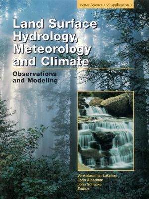 Land Surface Hydrology, Meteorology and Climate – Observations and Modeling
