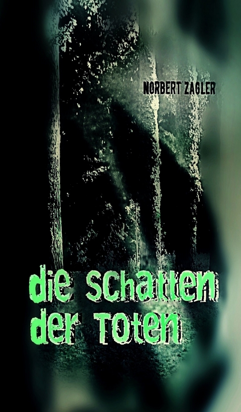 Die Schatten der Toten -  Norbert Zagler
