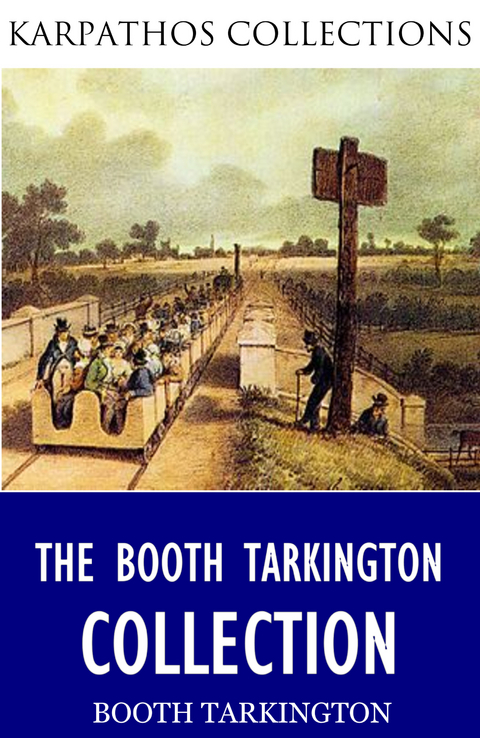 Booth Tarkington Collection -  Booth Tarkington
