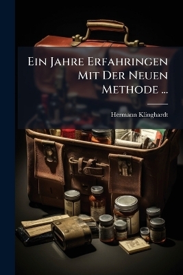 Ein Jahre Erfahringen Mit Der Neuen Methode ... - Hermann Klinghardt