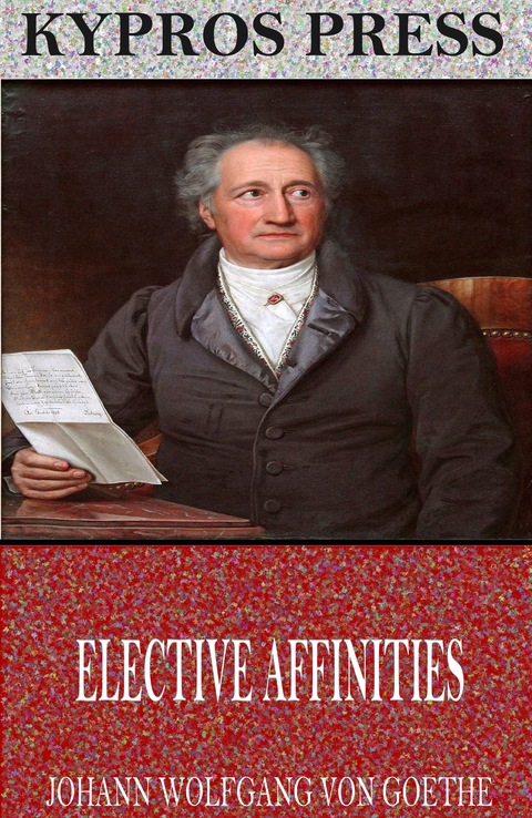Elective Affinities -  Johann Wolfgang Von Goethe