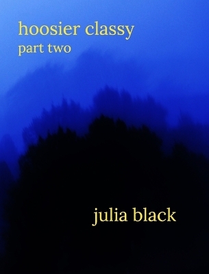 Hoosier Classy Part Two - Julia Black