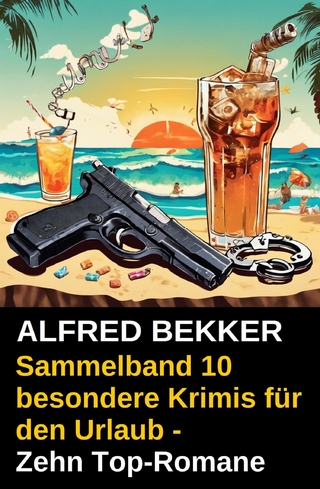 Sammelband 10 besondere Krimis für den Urlaub - Zehn Top-Romane