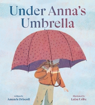Under Anna's Umbrella - Amanda Driscoll