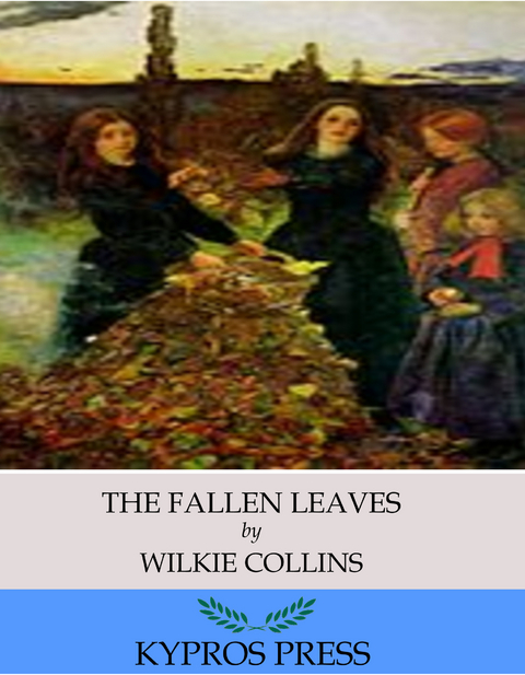 Fallen Leaves -  Wilkie Collins