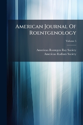 American Journal Of Roentgenology; Volume 5