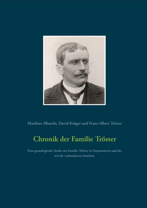 Chronik der Familie Tr&ouml;ster - Matthias Albrecht, David Kr&uuml;ger, Franz-Albert Tr&ouml;ster