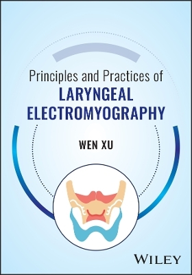 Principles and Practices of Laryngeal Electromyography - Wen XU