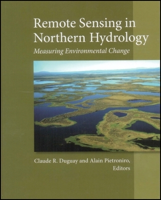 Remote Sensing in Northern Hydrology &ndash; Measuring Environmental Change V163 - CR Duguay