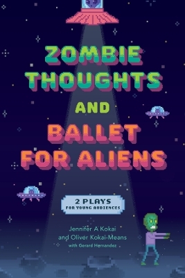 Zombie Thoughts and Ballet for Aliens