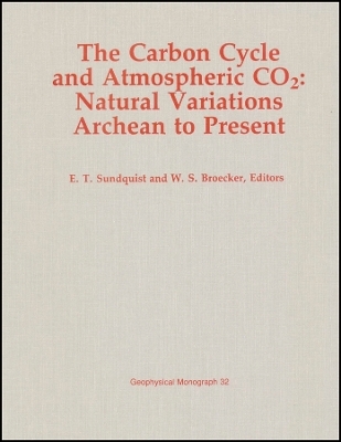 The Carbon Cycle and Atmospheric CO2 &ndash; Natural Variations Archean to Present - ET Sundquist