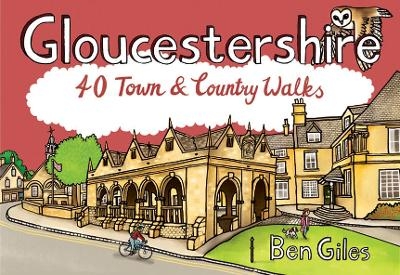Gloucestershire 40 Town and Country Walks - Ben Giles