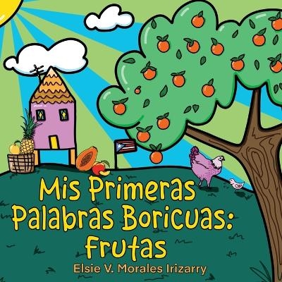 Mis Primeras Palabras Boricuas - Elsie Ver&oacute;nica Morales Irizarry