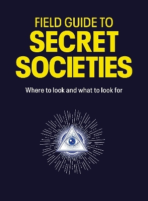 Field Guide to Secret Societies - Tim Dedopulos