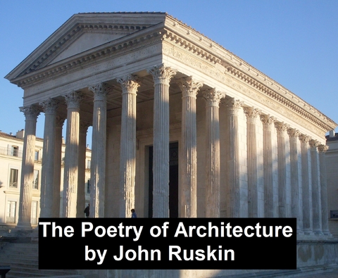 Poetry of Architecture -  John Ruskin