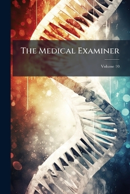 The Medical Examiner; Volume 10