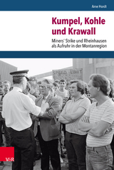 Kumpel, Kohle und Krawall -  Arne Hordt