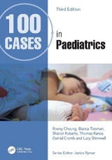 100 Cases in Paediatrics - Cheung, Ronny; Tiesman, Bianca; Roberts, Sharon; Rance, Thomas; Cromb, Daniel