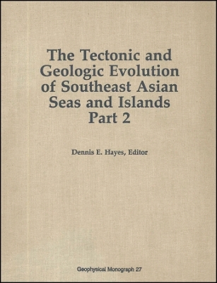 The Tectonic and Geologic Evolution of Southeast Asian Seas and Islands, Part 2 V27 - DE Hayes