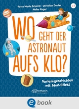 Wo geht der Astronaut aufs Klo? - Petra Maria Schmitt, Christian Dreller