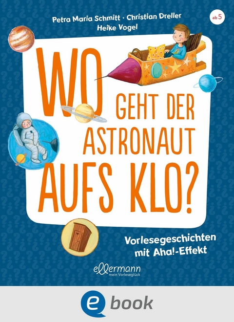 Wo geht der Astronaut aufs Klo? - Petra Maria Schmitt, Christian Dreller