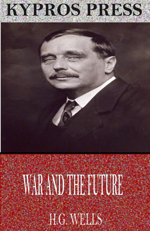 War and the Future -  H.G. Wells