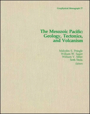 The Mesozoic Pacific – Geology, Tectonics and Volcanism – A Volume in Memory of Sy Schlanger