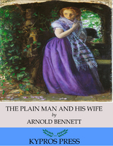 Plain Man and His Wife -  Arnold Bennett
