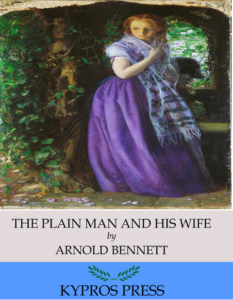 Plain Man and His Wife -  Arnold Bennett