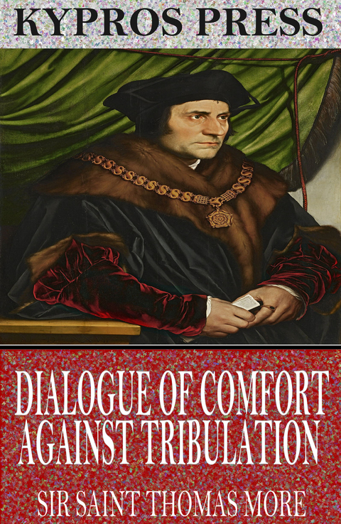 Dialogue of Comfort Against Tribulation -  Sir Saint Thomas More