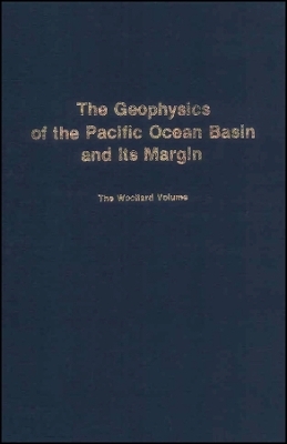 The Geophysics of the Pacific Ocean Basin and Its Margin – A Volume in Honor of George P. Woollard V19