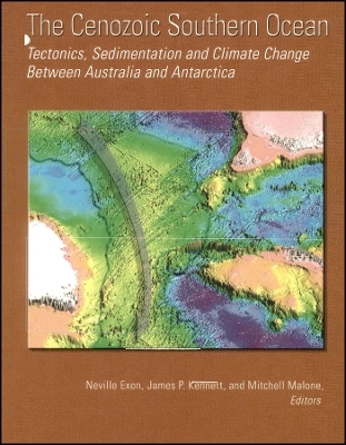 The Cenozoic Southern Ocean: Tectonics, Sedimentat ion, and Climate Change Between Australia and Antarctica, Geophysical Monograph 151